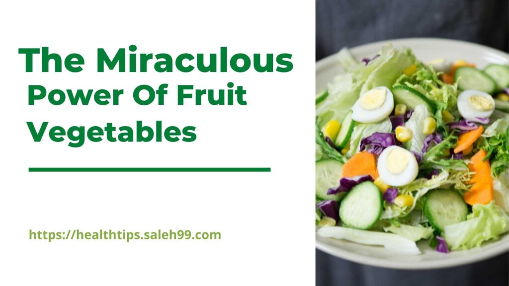 The Miraculous Power Of Fruit and Vegetables